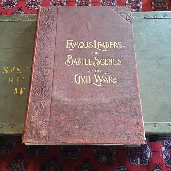 Frank Leslie's Illustrated Famous Leaders & Battle Scenes of The Civil War 1896